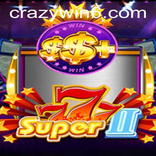 Super777II: Discover the Thrills and CRAZYWIN Opportunities